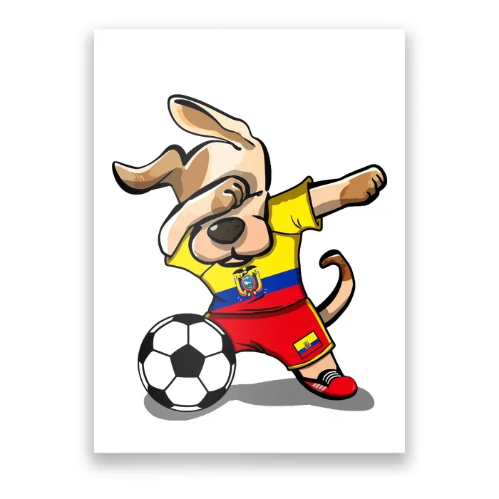 Dabbing Dog Ecuador Soccer Ecuadorean Flag Football Lovers Poster