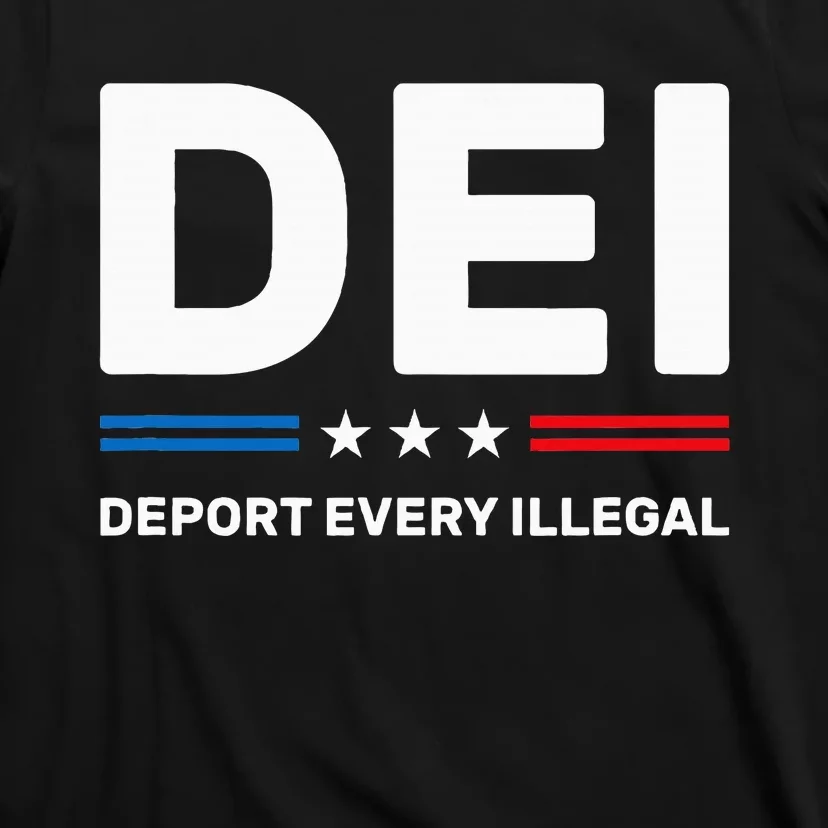 Dei Deport Every Illegal T-Shirt