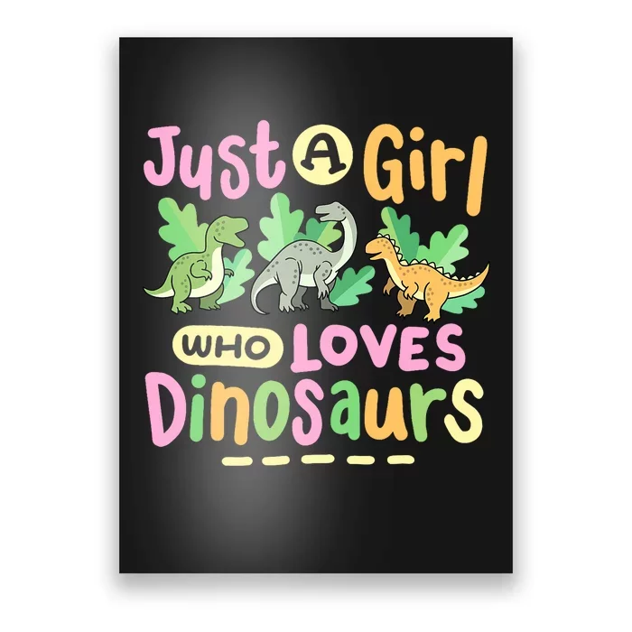 Dinosaur Dinosaurs Expert Just A Girl Who Loves Dinosaurs Poster