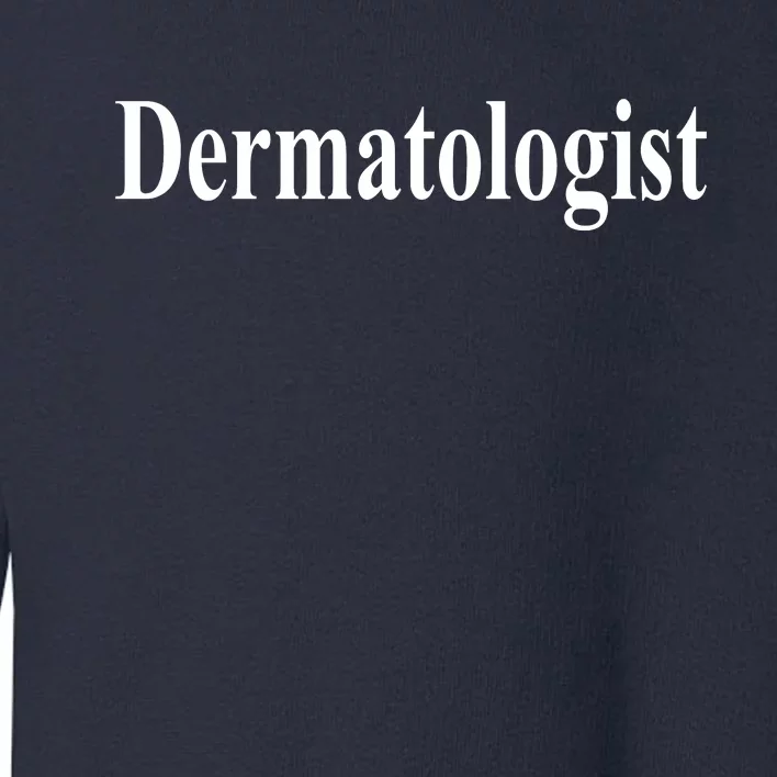 Dermatologist Toddler Sweatshirt