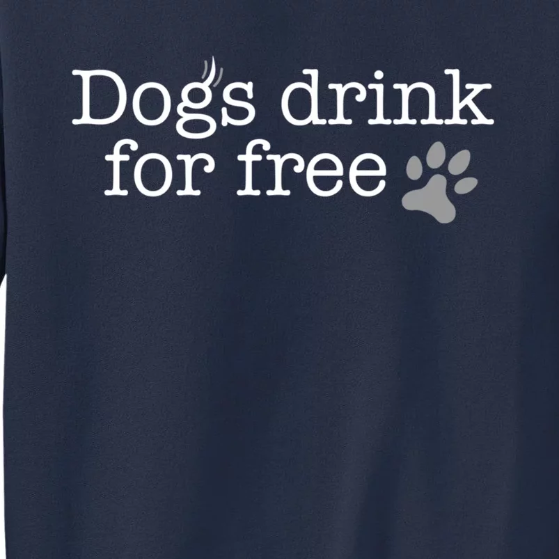 Dogs Drink For Free Custom Fun Design Sweatshirt