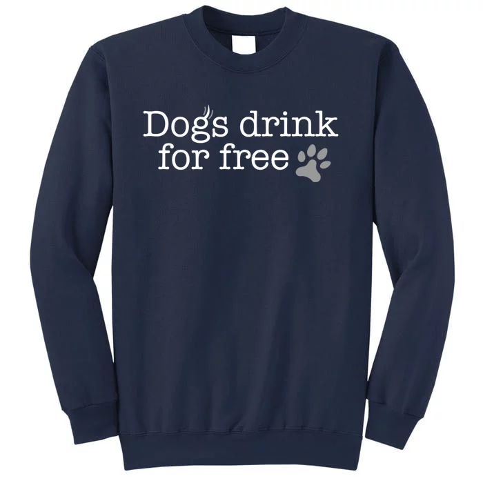 Dogs Drink For Free Custom Fun Design Sweatshirt