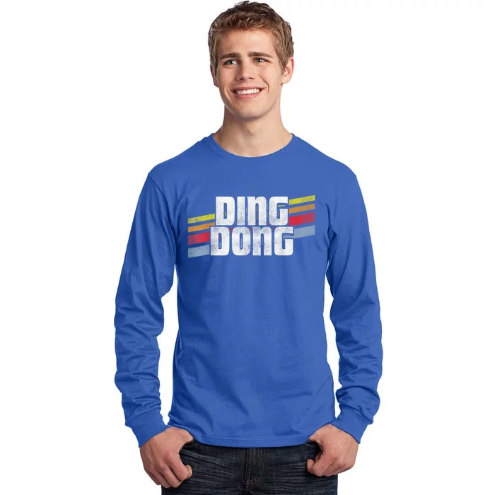 Ding Dong Funny Sayings Sarcastic Humor Joke Novelty Gift Tall Long Sleeve T-Shirt