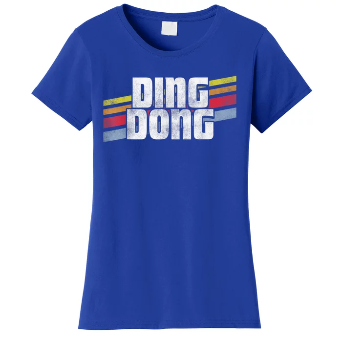 Ding Dong Funny Sayings Sarcastic Humor Joke Novelty Gift Women's T-Shirt