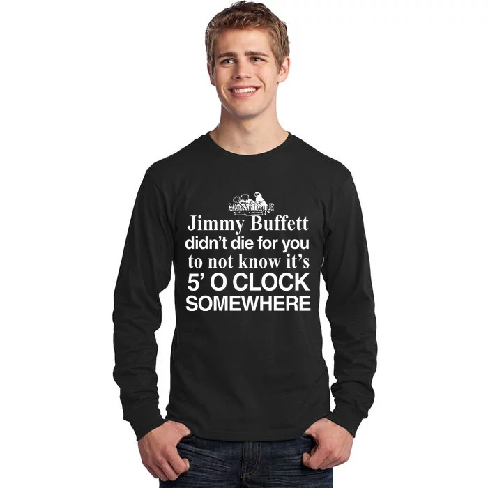 Didnt Die For You To Not Know Its 5 O Clock Somewhere Tall Long Sleeve T-Shirt