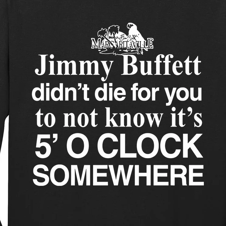 Didnt Die For You To Not Know Its 5 O Clock Somewhere Tall Long Sleeve T-Shirt