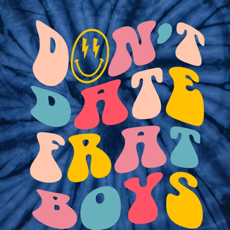 Don't Date Frat Boy Funny Preppy Trendy Tie-Dye T-Shirt