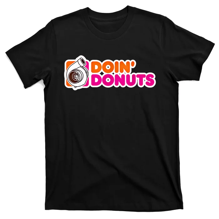 Doin Donuts Funny Racing And Drift Car Enthusiast Gift T-Shirt