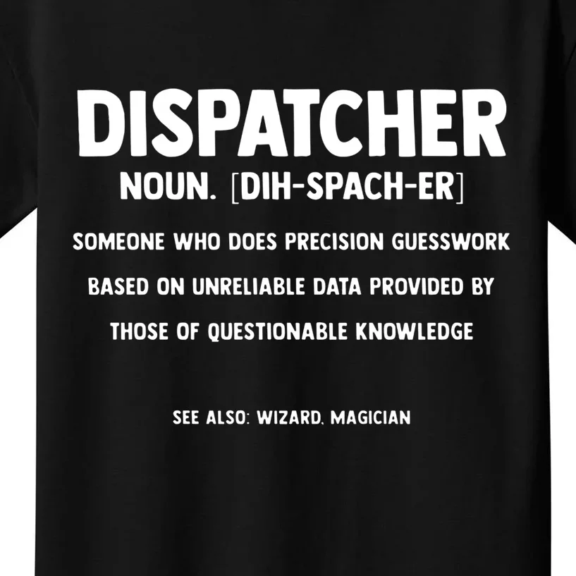 Dispatcher Definition Funny Who Does Precision Guesswork Kids T-Shirt