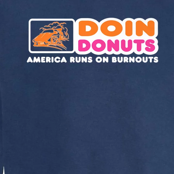 Doin Donuts Funny Burnout Racing Car Enthusiast Garment-Dyed Sweatshirt