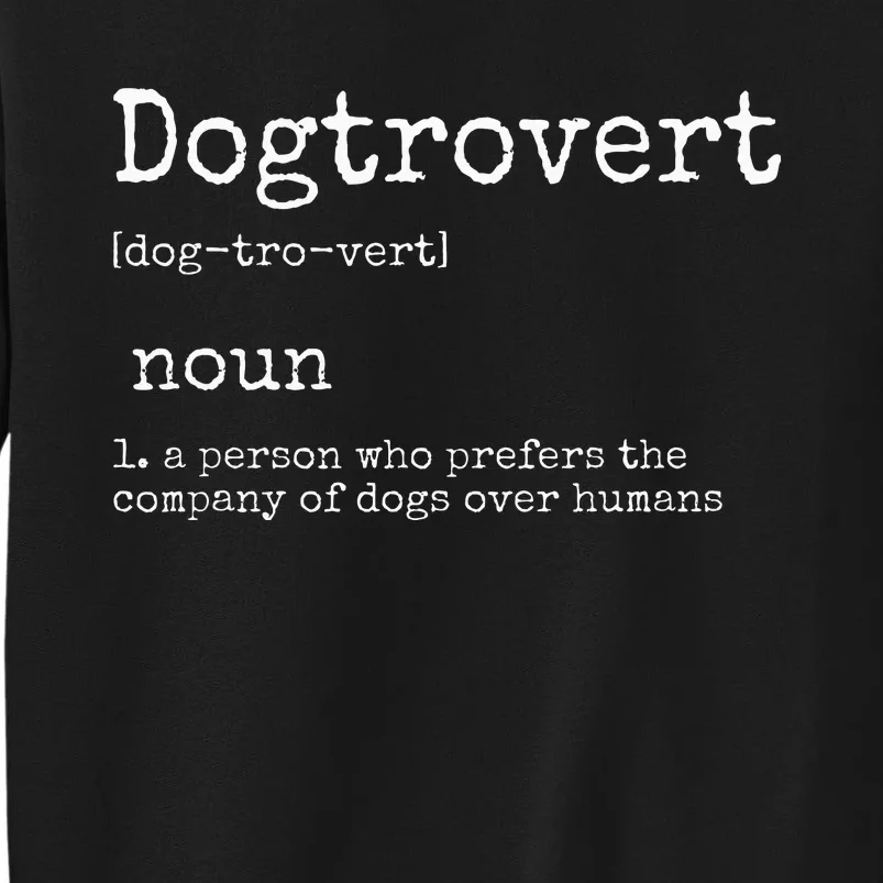 Dogtrovert Definition Funny Dog S Tall Sweatshirt