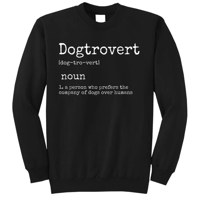 Dogtrovert Definition Funny Dog S Tall Sweatshirt