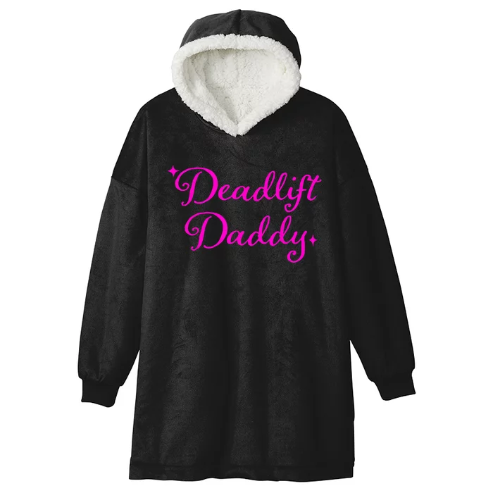 Deadlift Daddy Funny For Men Women Hooded Wearable Blanket