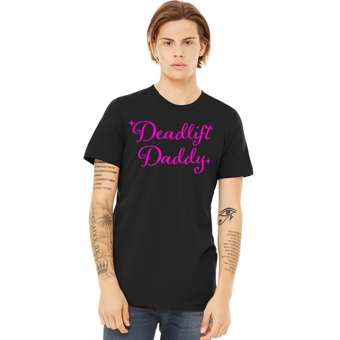 Deadlift Daddy Funny For Men Women Premium T-Shirt