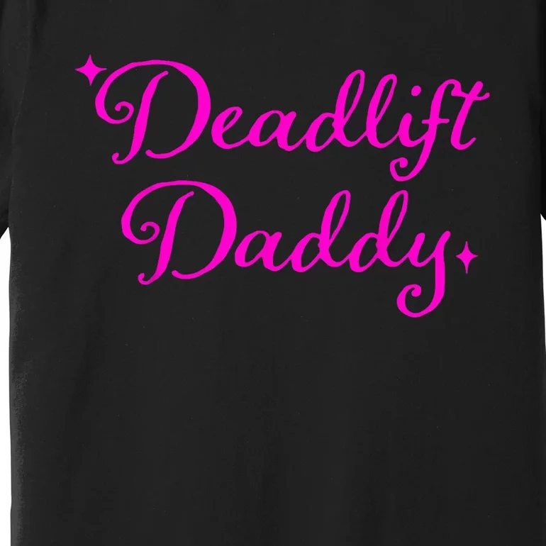 Deadlift Daddy Funny For Men Women Premium T-Shirt