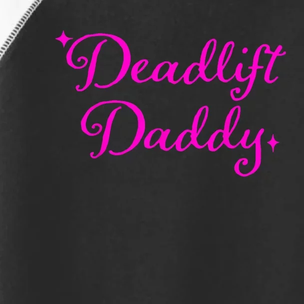 Deadlift Daddy Funny For Men Women Toddler Fine Jersey T-Shirt