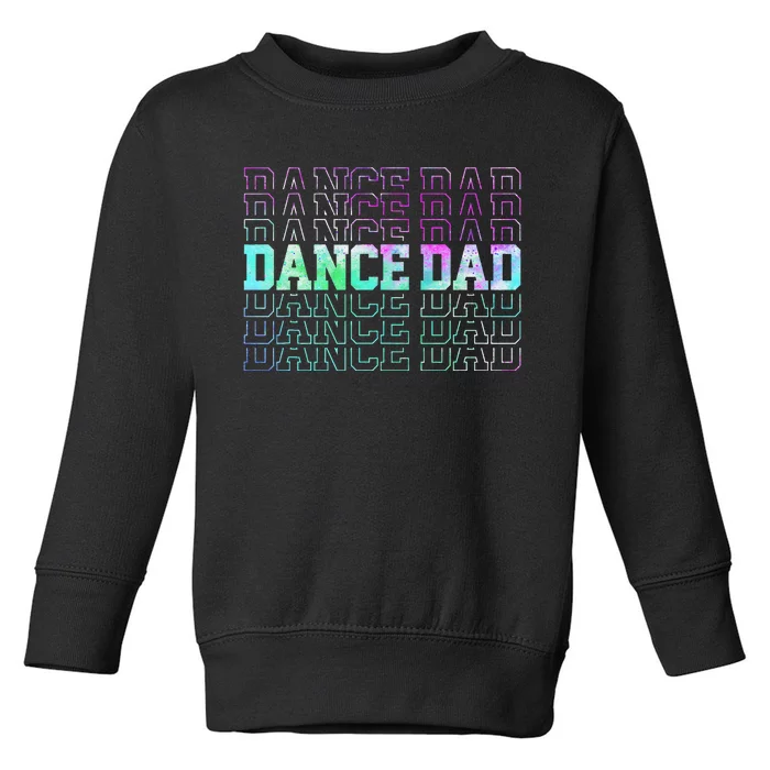 Dance Dad Funny Dancing Daddy Proud Dancer Dad Father's day Toddler Sweatshirt