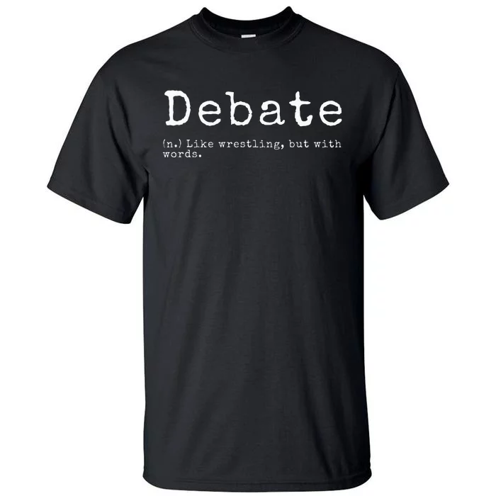 Debate Definition Funny Debate Team Gift Tall T-Shirt