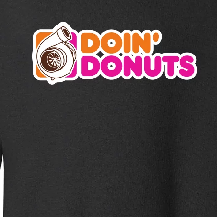 Doin Donuts Funny Racing & Drift Car Enthusiast Toddler Sweatshirt