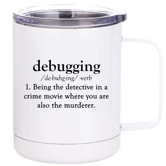 Debugging Definition Funny Coding Programming Tee Front & Back 12oz Stainless Steel Tumbler Cup