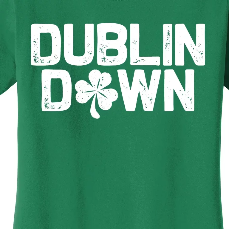 Dublin Down Funny St Patricks Day Women's T-Shirt