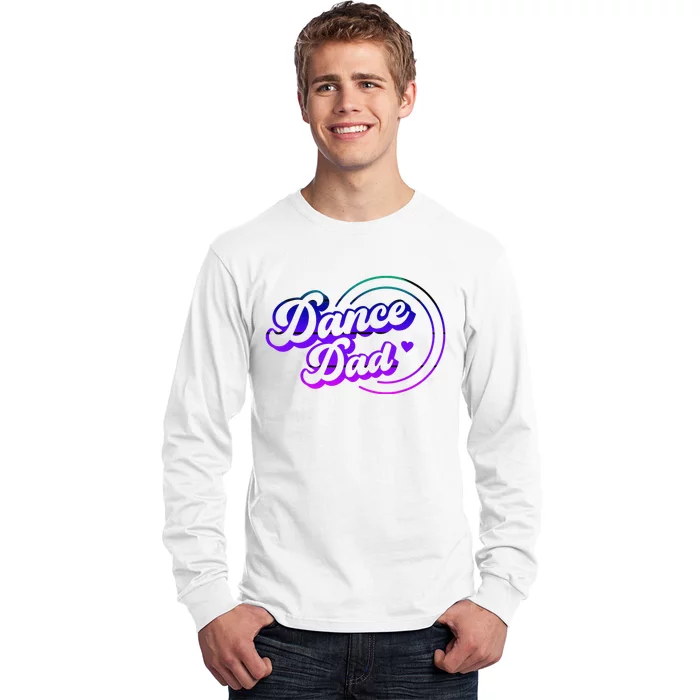 Dance Dad Funny Dancing Daddy Proud Dancer Dad Father's day Long Sleeve Shirt