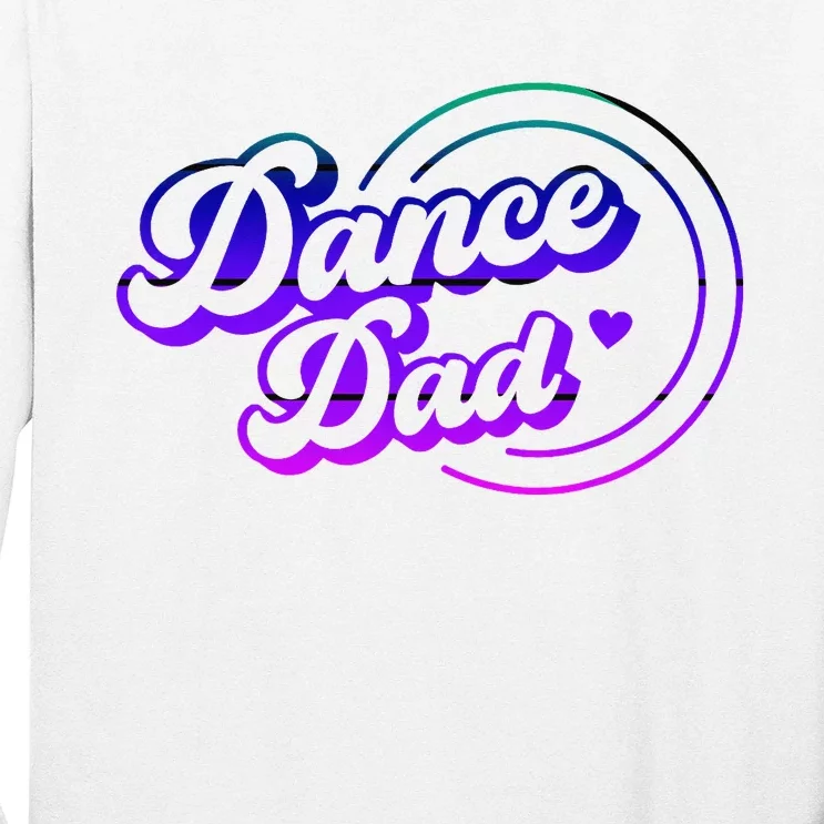 Dance Dad Funny Dancing Daddy Proud Dancer Dad Father's day Long Sleeve Shirt