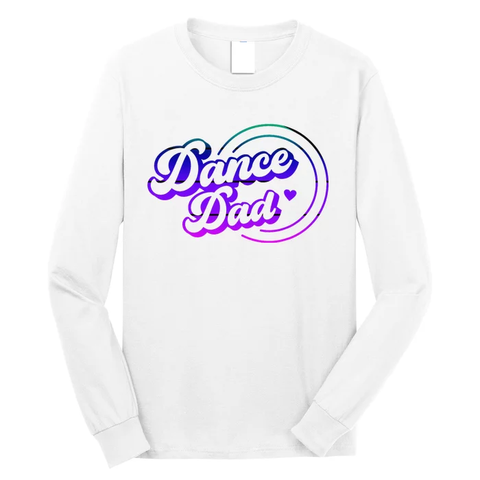 Dance Dad Funny Dancing Daddy Proud Dancer Dad Father's day Long Sleeve Shirt