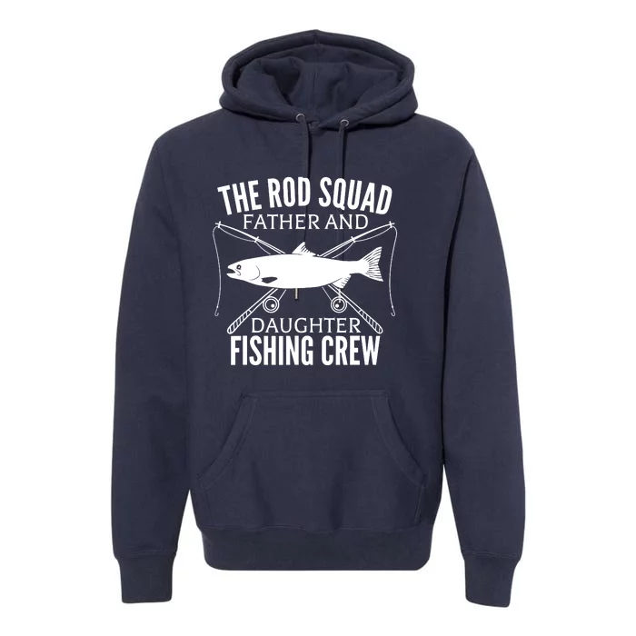 Dad Daughter Fishing Lover Fishing Birthday Gift Fisherman Premium Hoodie