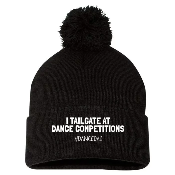 Dance Dad Funny Dancing Daddy Proud Dancer Dad I Finance Pom Pom 12in Knit Beanie