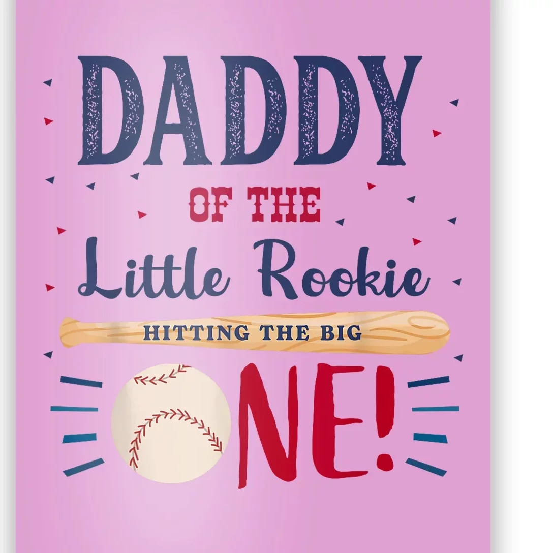 Daddy Dad First Birthday Little Rookie Baseball The Big One Poster