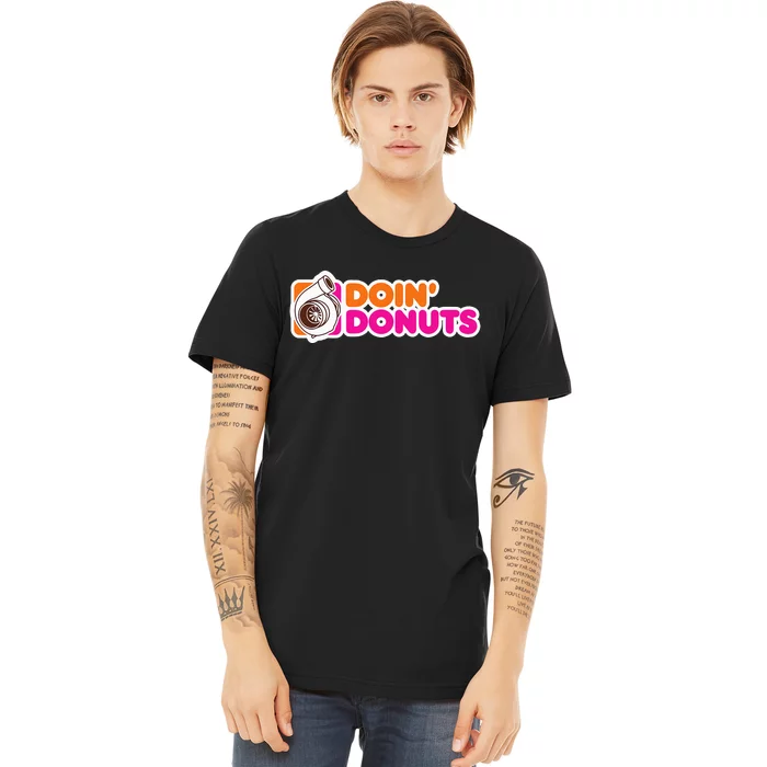 Doin' Donuts Funny Racing and Drift Car Enthusiast Premium T-Shirt