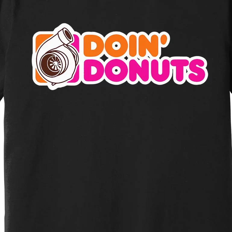 Doin' Donuts Funny Racing and Drift Car Enthusiast Premium T-Shirt