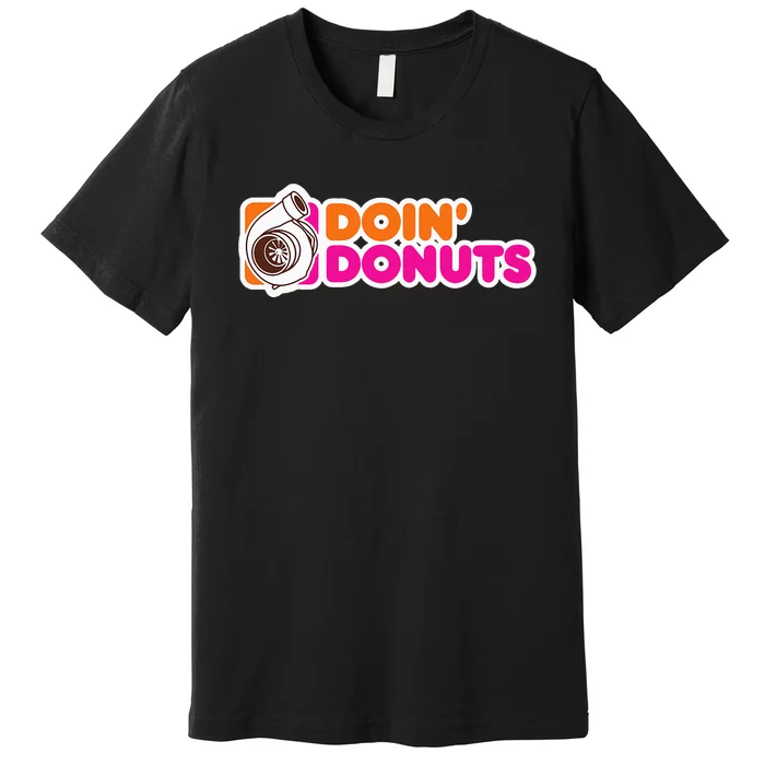 Doin' Donuts Funny Racing and Drift Car Enthusiast Premium T-Shirt