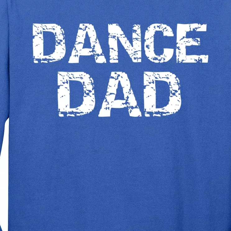 Distressed Dance Father's Day Idea Dancing Gift Dance Dad Gift Tall Long Sleeve T-Shirt