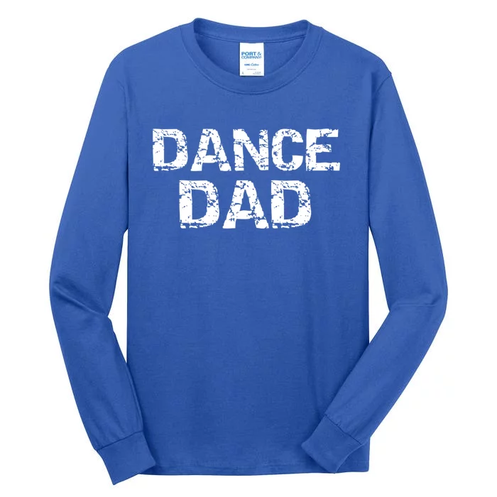 Distressed Dance Father's Day Idea Dancing Gift Dance Dad Gift Tall Long Sleeve T-Shirt