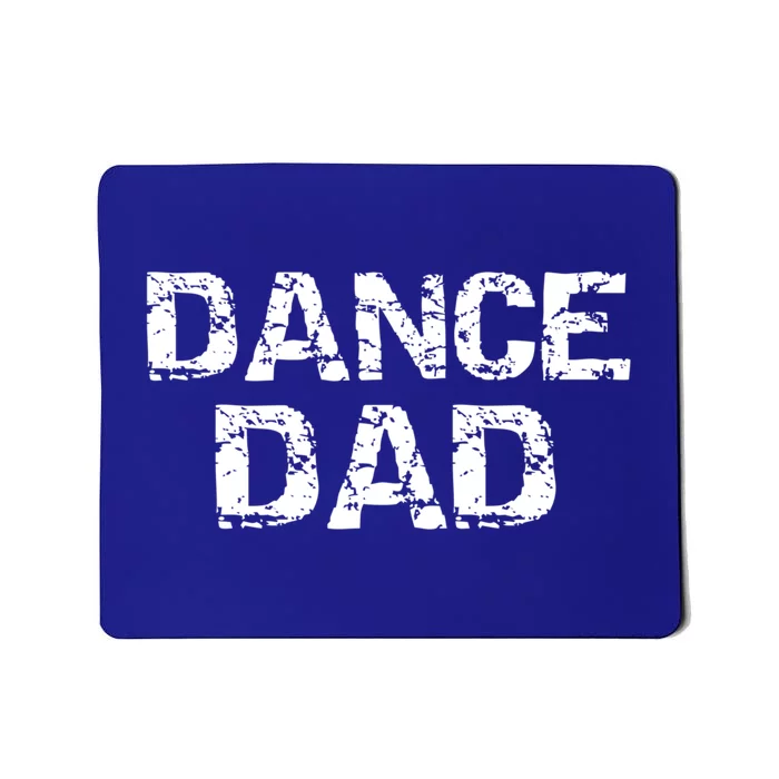 Distressed Dance FatherS Day Idea Dancing Gift Dance Dad Great Gift Mousepad