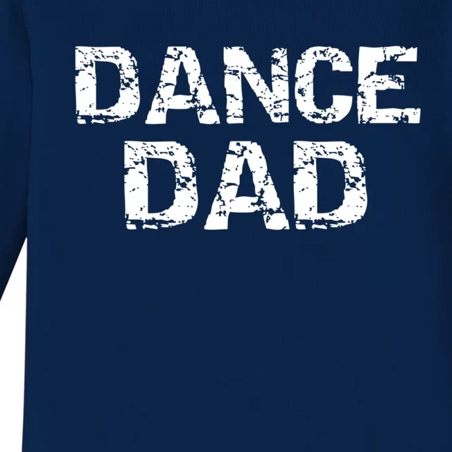 Distressed Dance FatherS Day Idea Dancing Gift Dance Dad Great Gift Baby Long Sleeve Bodysuit