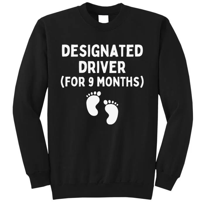 Designated Driver for 9 Months Funny Maternity Pregnancy Tall Sweatshirt