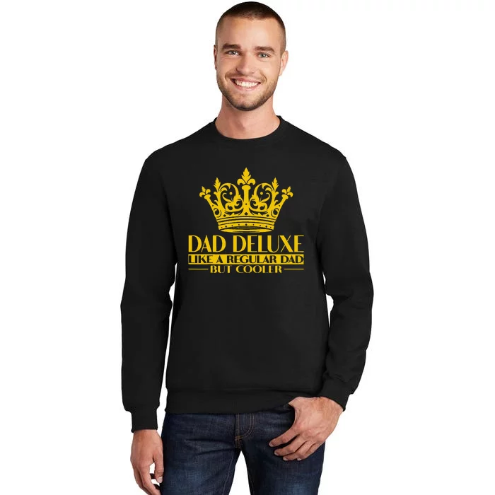 Dad Deluxe Father Dad King Dad Crown Tall Sweatshirt