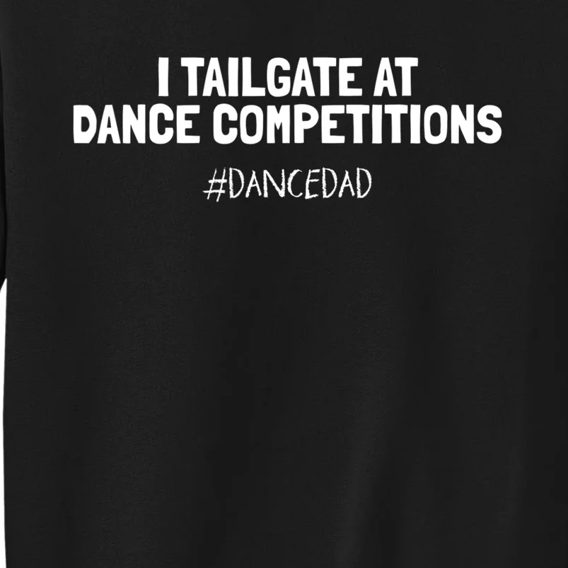 Dance Dad Funny Dancing Daddy Proud Dancer Dad I Finance Tall Sweatshirt