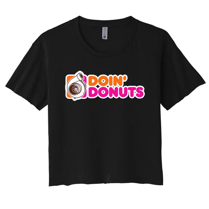 Doin Donuts Funny Racing & Drift Car Enthusiast Women's Crop Top Tee