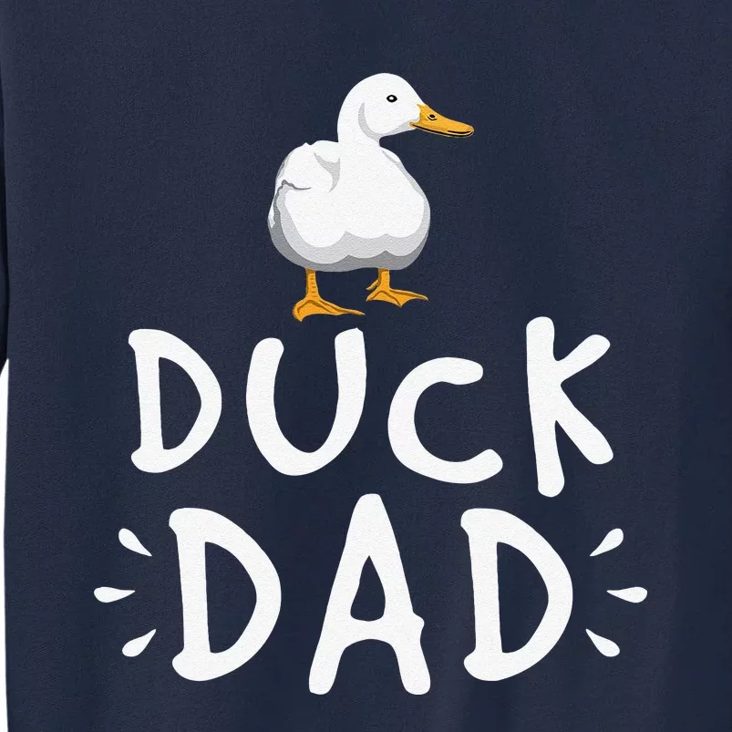 Duck Dad Funny Duck Enthusiast Duckling Lover Farmer Father Tall Sweatshirt