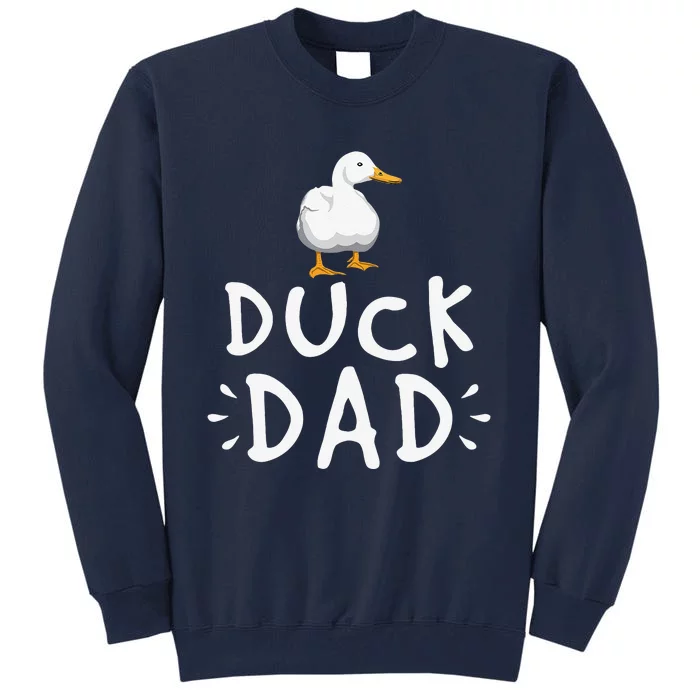 Duck Dad Funny Duck Enthusiast Duckling Lover Farmer Father Tall Sweatshirt