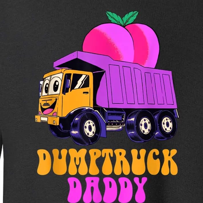 Dumptruck Daddy Funny Toddler Sweatshirt