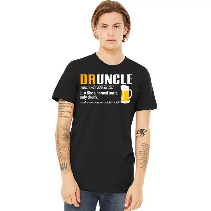 Druncle Definition Funny Gift For Uncle Present Novelty Premium T-Shirt