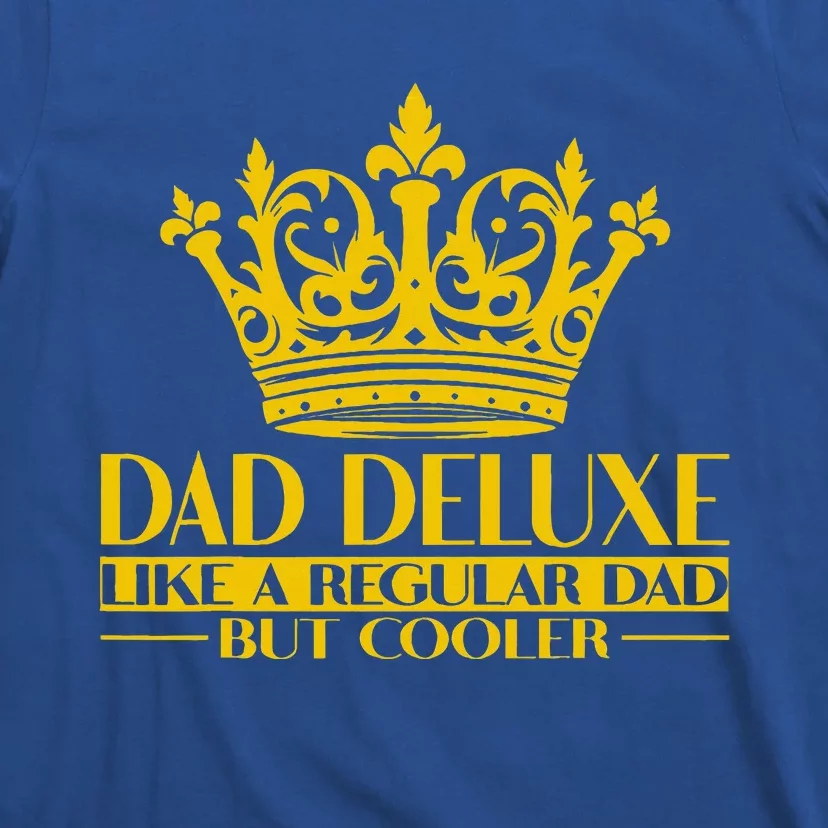 Dad Deluxe Father Dad King Dad Crown T-Shirt