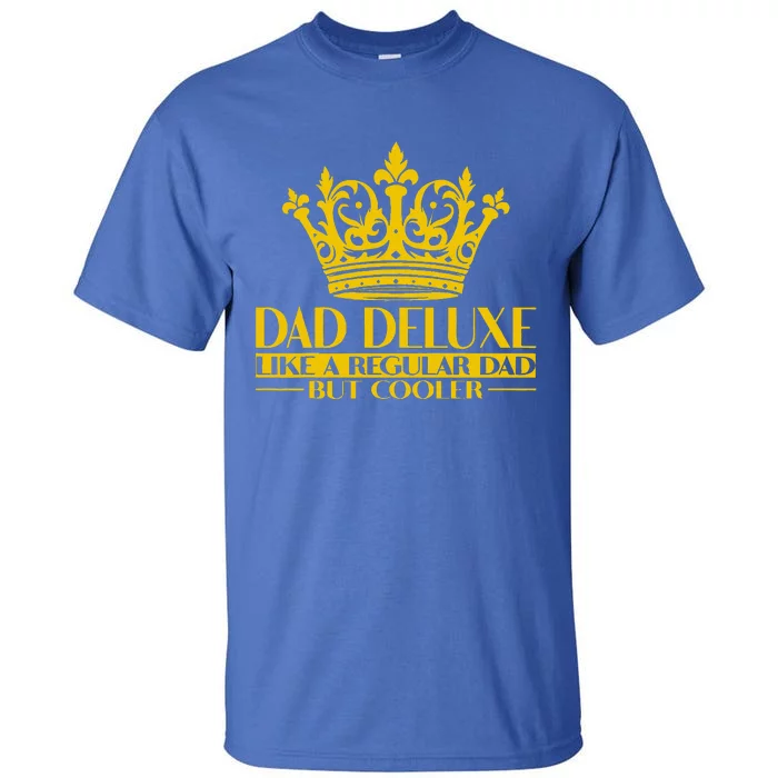 Dad Deluxe Father Dad King Dad Crown Tall T-Shirt