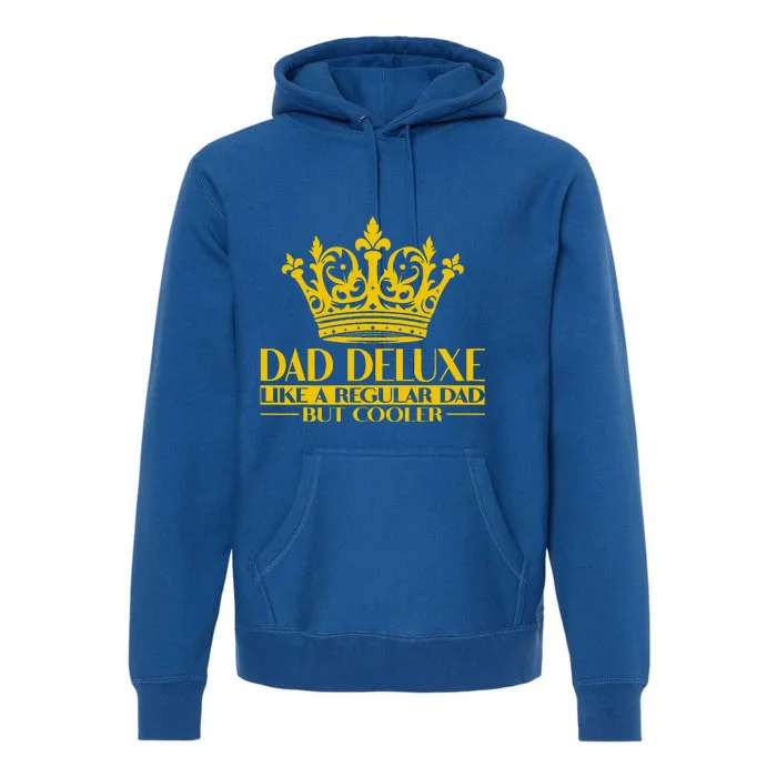 Dad Deluxe Father Dad King Dad Crown Premium Hoodie