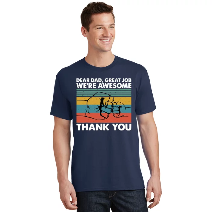 Dear Dad Great Job We're Awesome Thank You Father T-Shirt